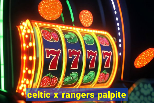 celtic x rangers palpite